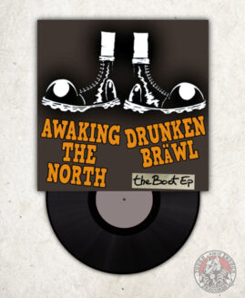 AWAKING THE NORTH / DRUNKEN BRÄWL - THE BOOT - EP