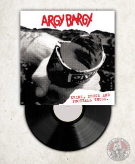 Argy Bargy - Drink Drugs and Football Thugs - LP