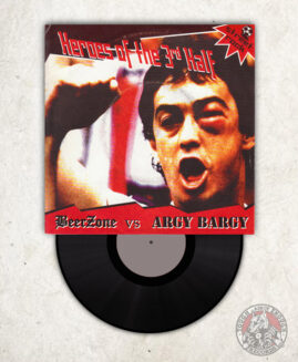 Argy Bargy / Beerzone - Heroes Of The 3rd Half - EP