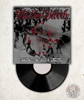 The Bad Bloods ‎– Deadbeats, Bastards & Lowlifes LP