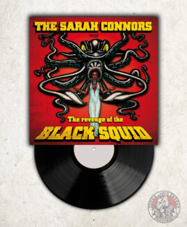 The Sarah Connors - The Revenge Of The Black Squid - LP
