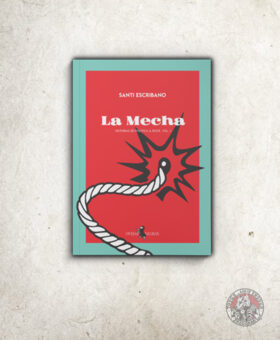 La Mecha - Historias de política y rock vol.1