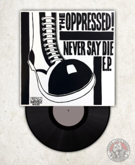 The Oppressed! - Never Say Die - EP