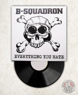 B-Squadron - Everthing You Hate - LP