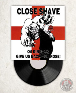 Close Shave - Oi! Kinnock Give Us Back Our Rose - LP