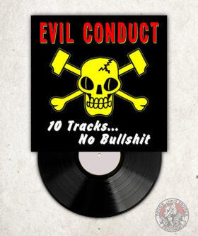Evil Conduct - 10 Tracks...No Bullshit - LP