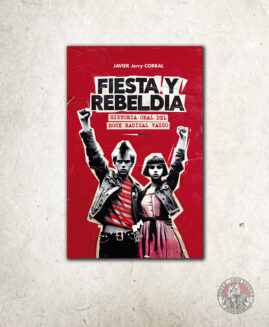 Fiesta y Rebeldía / Historia Oral del Rock Radical Vasco (BOOK)